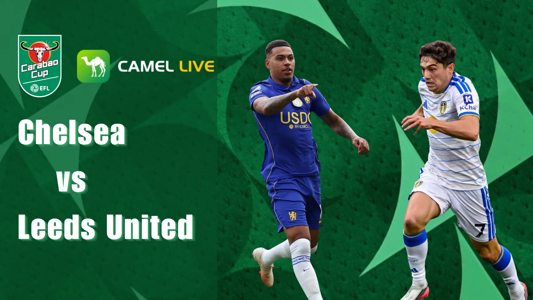 How to Watch EFL Cup Chelsea vs Leeds United: Free Live Stream & Kick-Off Time all in Preview